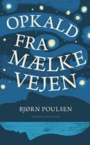 Forsiden af bogen Opkald fra Mælkevejen af Bjørn Poulsen