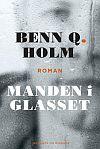 Forside: Manden i glasset af Benn Q. Holm